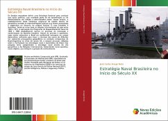 Estratégia Naval Brasileira no Início do Século XX - Araujo Neto, José Carlos