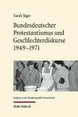 Bundesdeutscher Protestantismus und Geschlechterdiskurse 1949-1971 (eBook, PDF)