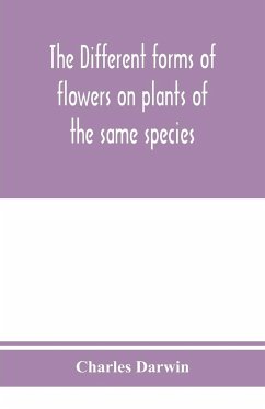 The different forms of flowers on plants of the same species - Darwin, Charles