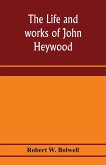The life and works of John Heywood