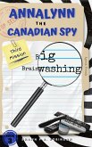 Annalynn the Canadian Spy: Big Brainwashing (AtCS, #3) (eBook, ePUB)