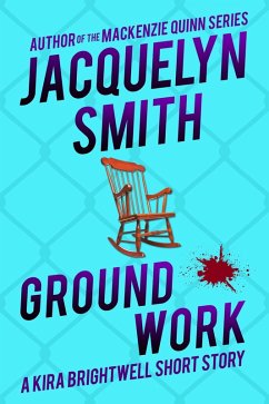 Ground Work: A Kira Brightwell Short Story (Kira Brightwell Quick Cases) (eBook, ePUB) - Smith, Jacquelyn