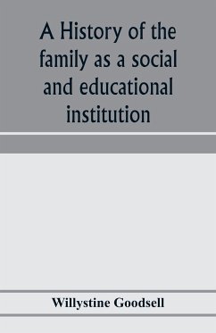 A history of the family as a social and educational institution - Goodsell, Willystine