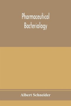 Pharmaceutical bacteriology - Schneider, Albert
