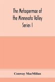 The Metaspermae of the Minnesota Valley. A list of the higher seed-producing plants indigenous to the drainage-basin of the Minnesota River Reports of the Survey Botanical Series I
