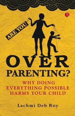Are you Overparenting? - Roy, Deb Lachmi