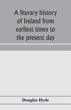 A literary history of Ireland from earliest times to the present day - Hyde, Douglas
