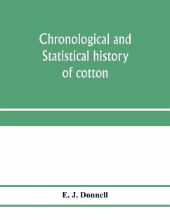 Chronological and statistical history of cotton - J. Donnell, E.