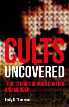 Cults Uncovered (eBook, ePUB) - Thompson, Emily G.