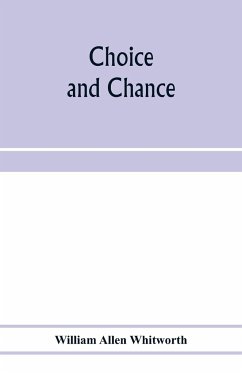 Choice and chance; an elementary treatise on permutations, combinations, and probability, with 640 exercises - Allen Whitworth, William