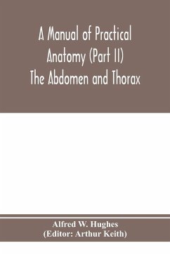 A manual of practical anatomy (Part II) The Abdomen and Thorax - W. Hughes, Alfred