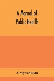 A manual of public health