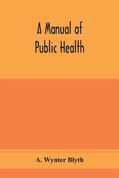 A manual of public health - Wynter Blyth, A.