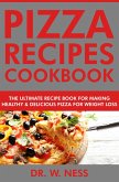 Pizza Recipes Cookbook: The Ultimate Recipe Book for Making Healthy and Delicious Pizza for Weight Loss (eBook, ePUB)