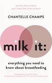 Milk It: Everything You Need to Know About Breastfeeding (eBook, ePUB)