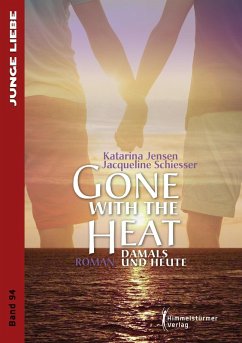 Gone with the heat (eBook, ePUB) - Jensen, Katarina; Schiesser, Jacqueline