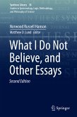 What I Do Not Believe, and Other Essays (eBook, PDF)