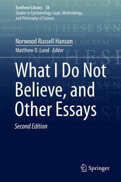 What I Do Not Believe, and Other Essays (eBook, PDF) - Hanson, Norwood Russell