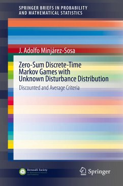 Zero-Sum Discrete-Time Markov Games with Unknown Disturbance Distribution (eBook, PDF) - Minjárez-Sosa, J. Adolfo