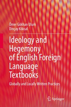 Ideology and Hegemony of English Foreign Language Textbooks (eBook, PDF) - Ulum, Ömer Gökhan; Köksal, Dinçay