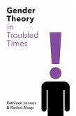 Gender Theory in Troubled Times (eBook, ePUB)