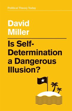 Is Self-Determination a Dangerous Illusion? (eBook, ePUB) - Miller, David