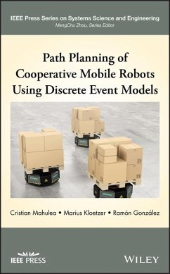 Path Planning of Cooperative Mobile Robots Using Discrete Event Models (eBook, PDF) - Mahulea, Cristian; Kloetzer, Marius; Gonzalez, Ramon