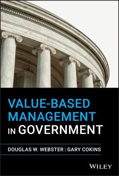 Value-Based Management in Government (eBook, ePUB) - Webster, Douglas W.; Cokins, Gary