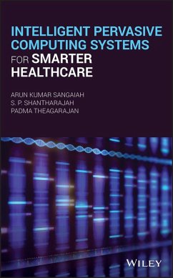 Intelligent Pervasive Computing Systems for Smarter Healthcare (eBook, PDF) - Sangaiah, Arun Kumar; Shantharajah, S. P.; Theagarajan, Padma