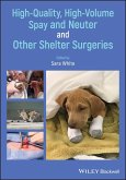 High-Quality, High-Volume Spay and Neuter and Other Shelter Surgeries (eBook, PDF)