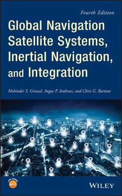 Global Navigation Satellite Systems, Inertial Navigation, and Integration (eBook, PDF) - Grewal, Mohinder S.; Andrews, Angus P.; Bartone, Chris G.