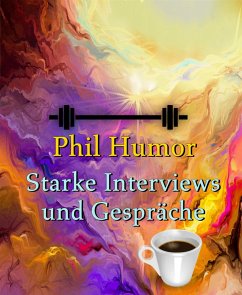 Starke Interviews und Gespräche (eBook, ePUB) - Humor, Phil