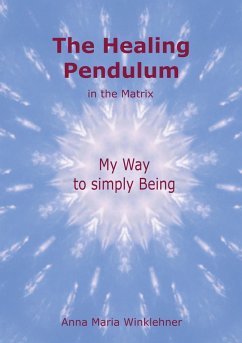 The Healing Pendulum in the Matrix (eBook, ePUB) The Healing Pendulum in the Matrix (eBook, ePUB)