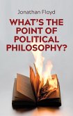 What's the Point of Political Philosophy? (eBook, ePUB)