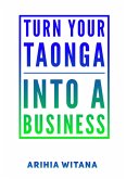 Turning your TAONGA into a BUSINESS (eBook, ePUB)