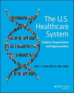 The U.S. Healthcare System (eBook, ePUB) - Shalowitz, Joel I.