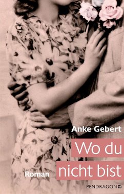 Wo du nicht bist (eBook, ePUB) - Gebert, Anke