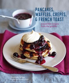 Pancakes, Waffles, Crêpes & French Toast (eBook, ePUB) - Miles, Hannah