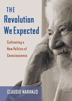 The Revolution We Expected (eBook, ePUB) - Naranjo, Claudio; Naranjo, Claudio