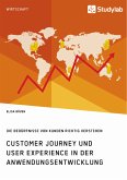 Customer Journey und User Experience in der Anwendungsentwicklung. Die Bedürfnisse von Kunden richtig verstehen (eBook, PDF)