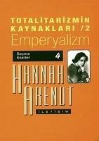 Totalitarizmin Kaynaklari 2 - Emperyalizm - Arendt, Hannah