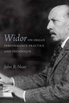 Widor on Organ Performance Practice and Technique (eBook, ePUB) - Near, John R