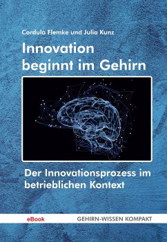 Innovation beginnt im Gehirn (eBook, ePUB) - Cordula Flemke; Kunz, Julia