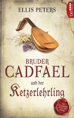 Bruder Cadfael und der Ketzerlehrling / Bruder Cadfael Bd.8 (eBook, ePUB) - Peters, Ellis