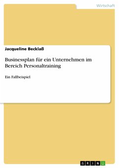 Businessplan für ein Unternehmen im Bereich Personaltraining (eBook, PDF) - Becklaß, Jacqueline
