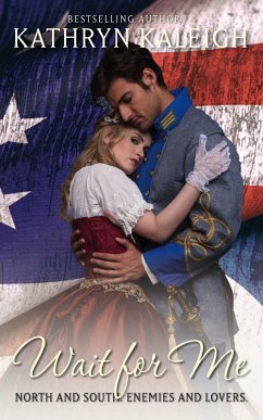 Wait For Me (Southern Belle Civil War, #5) (eBook, ePUB) - Kaleigh, Kathryn