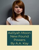 Aalliyah Moon: New Found Powers (eBook, ePUB)