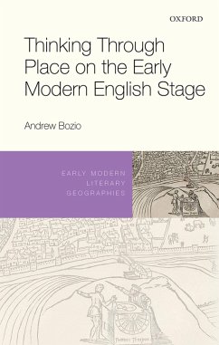 Thinking Through Place on the Early Modern English Stage (eBook, ePUB) - Bozio, Andrew
