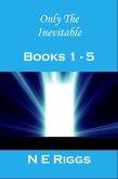 Only the Inevitable: Books 1 - 5 (eBook, ePUB)