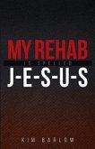 My Rehab Is Spelled J-E-S-U-S (eBook, ePUB)